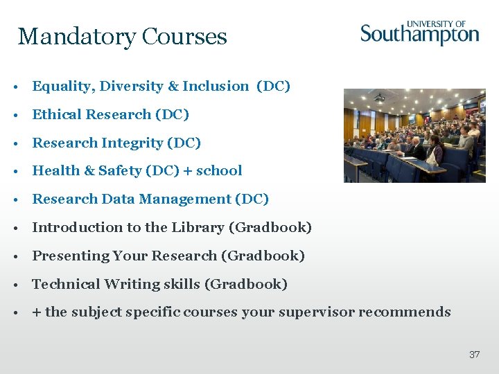 Mandatory Courses • Equality, Diversity & Inclusion (DC) • Ethical Research (DC) • Research