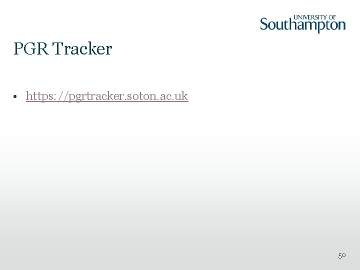 PGR Tracker • https: //pgrtracker. soton. ac. uk 50 