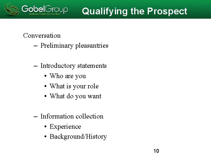 Qualifying the Prospect Conversation – Preliminary pleasantries – Introductory statements • Who are you Qualifying the Prospect Conversation – Preliminary pleasantries – Introductory statements • Who are you
