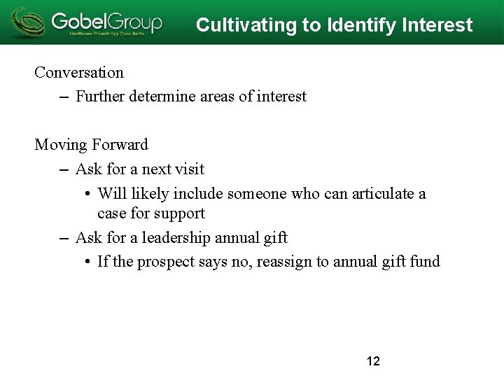 Cultivating to Identify Interest Conversation – Further determine areas of interest Moving Forward – Cultivating to Identify Interest Conversation – Further determine areas of interest Moving Forward –