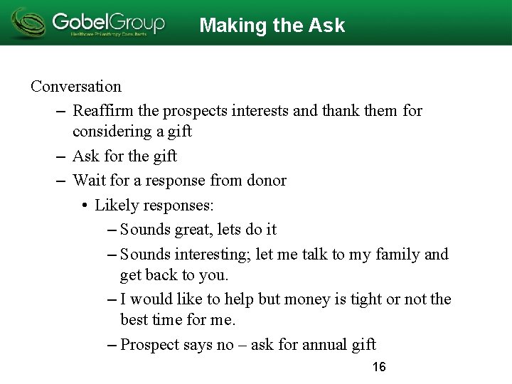 Making the Ask Conversation – Reaffirm the prospects interests and thank them for considering Making the Ask Conversation – Reaffirm the prospects interests and thank them for considering