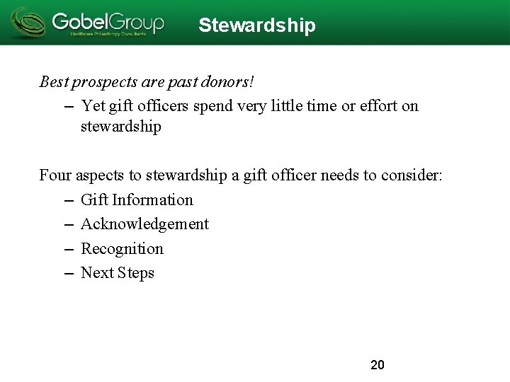 Stewardship Best prospects are past donors! – Yet gift officers spend very little time Stewardship Best prospects are past donors! – Yet gift officers spend very little time