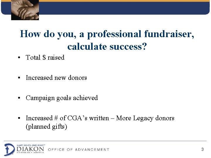 How do you, a professional fundraiser, calculate success? • Total $ raised • Increased How do you, a professional fundraiser, calculate success? • Total $ raised • Increased