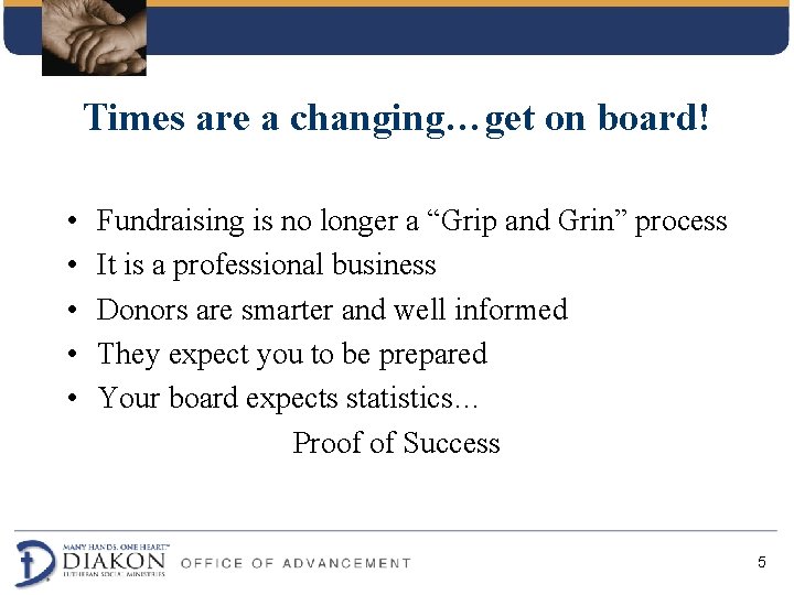 Times are a changing…get on board! • • • Fundraising is no longer a Times are a changing…get on board! • • • Fundraising is no longer a