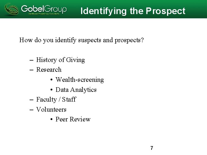 Identifying the Prospect How do you identify suspects and prospects? – History of Giving Identifying the Prospect How do you identify suspects and prospects? – History of Giving