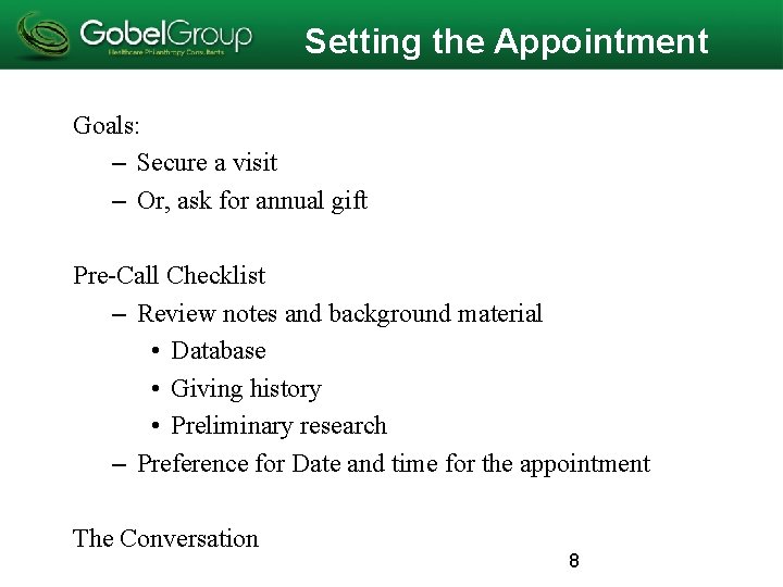 Setting the Appointment Goals: – Secure a visit – Or, ask for annual gift Setting the Appointment Goals: – Secure a visit – Or, ask for annual gift
