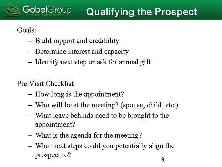 Qualifying the Prospect Goals: – Build rapport and credibility – Determine interest and capacity Qualifying the Prospect Goals: – Build rapport and credibility – Determine interest and capacity