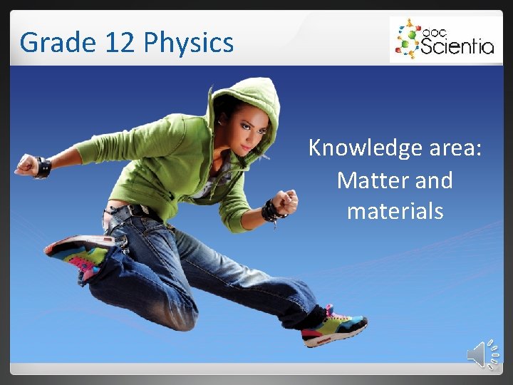 Grade 12 Physics Knowledge area: Matter and materials 