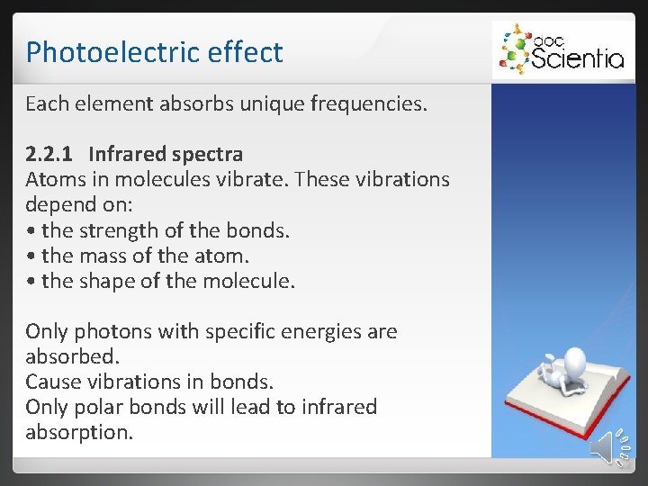 Photoelectric effect Each element absorbs unique frequencies. 2. 2. 1 Infrared spectra Atoms in