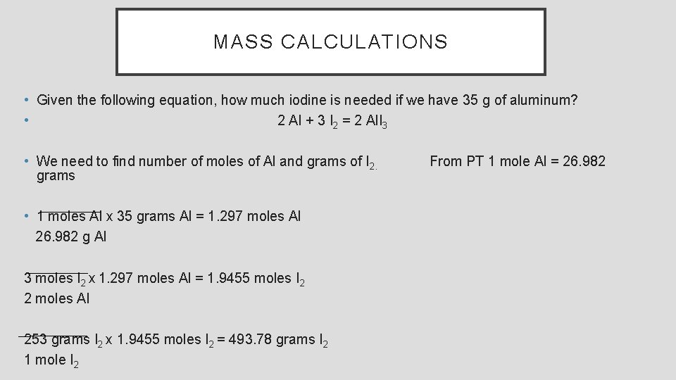 MASS CALCULATIONS • Given the following equation, how much iodine is needed if we