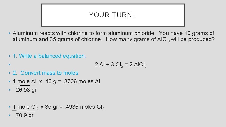 YOUR TURN. . • Aluminum reacts with chlorine to form aluminum chloride. You have