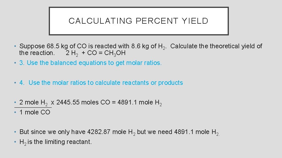 CALCULATING PERCENT YIELD • Suppose 68. 5 kg of CO is reacted with 8.
