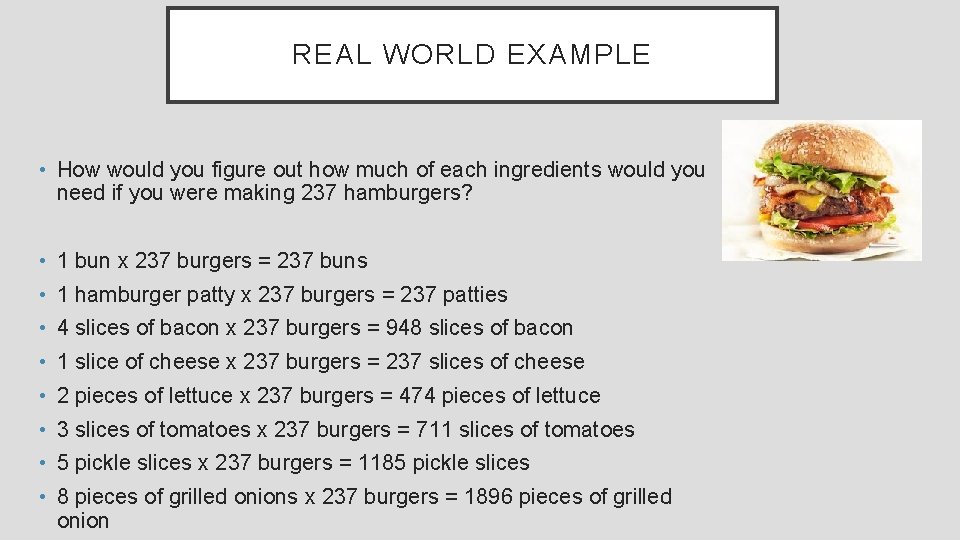 REAL WORLD EXAMPLE • How would you figure out how much of each ingredients