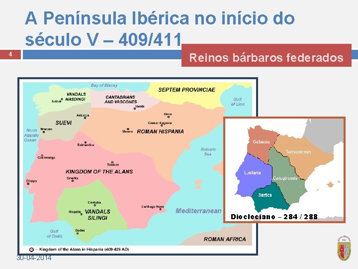 A Península Ibérica no início do século V – 409/411 Reinos bárbaros federados 4