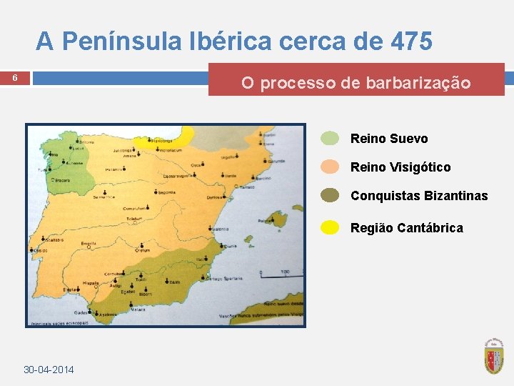 A Península Ibérica cerca de 475 O processo de barbarização 6 Reino Suevo Reino