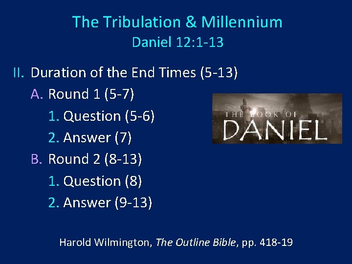 The Tribulation & Millennium Daniel 12: 1 -13 II. Duration of the End Times