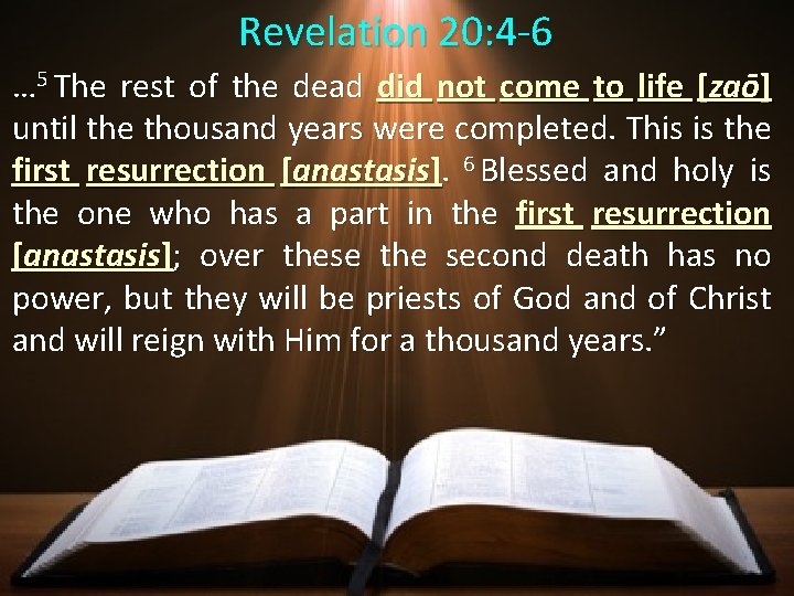 Revelation 20: 4 -6 … 5 The rest of the dead did not come