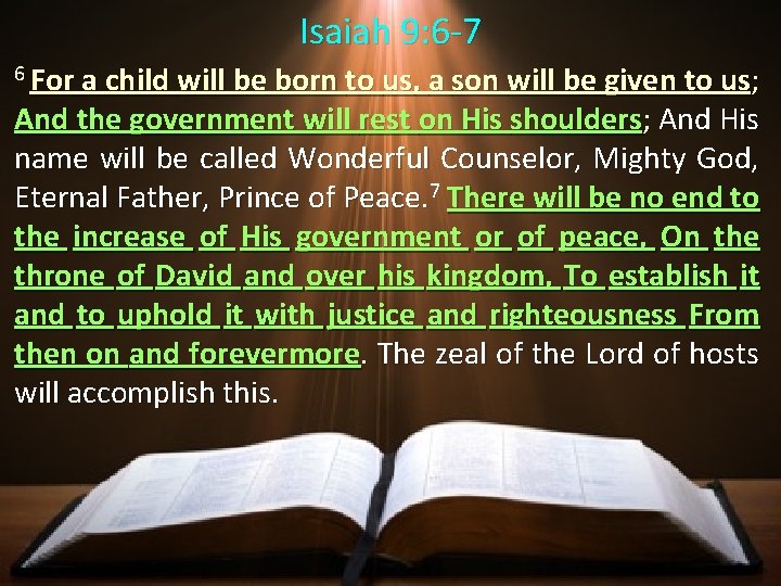 Isaiah 9: 6 -7 6 For a child will be born to us, a