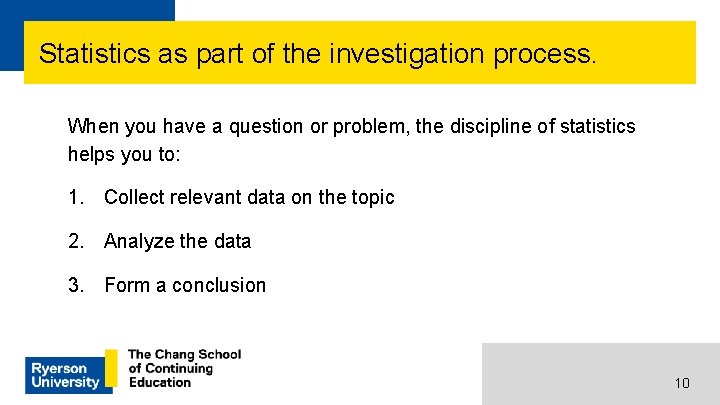 Statistics as part of the investigation process. When you have a question or problem,