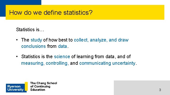 How do we define statistics? Statistics is… • The study of how best to
