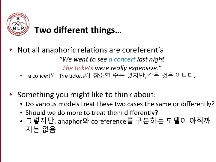 Two different things… • Not all anaphoric relations are coreferential “We went to see Two different things… • Not all anaphoric relations are coreferential “We went to see