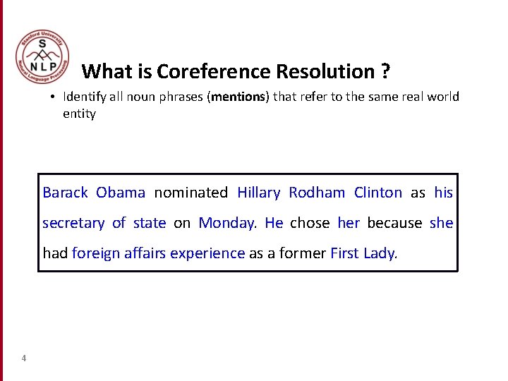What is Coreference Resolution ? • Identify all noun phrases (mentions) that refer to What is Coreference Resolution ? • Identify all noun phrases (mentions) that refer to