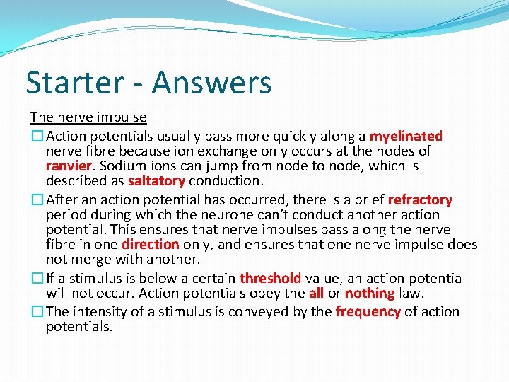 Starter - Answers The nerve impulse �Action potentials usually pass more quickly along a