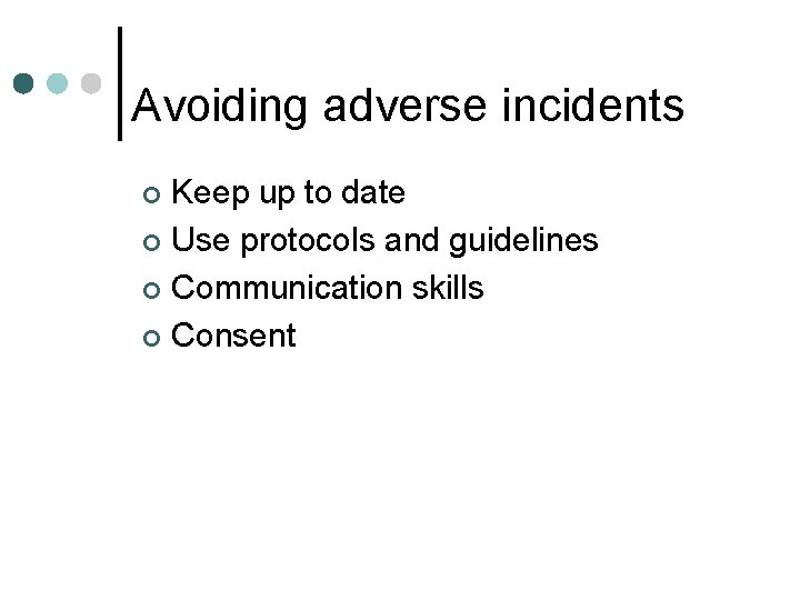 Avoiding adverse incidents Keep up to date ¢ Use protocols and guidelines ¢ Communication