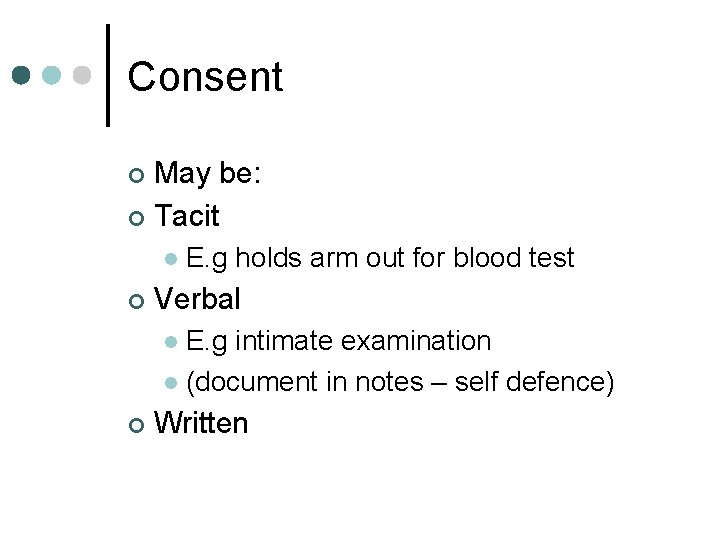 Consent May be: ¢ Tacit ¢ l ¢ E. g holds arm out for