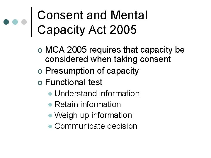 Consent and Mental Capacity Act 2005 MCA 2005 requires that capacity be considered when