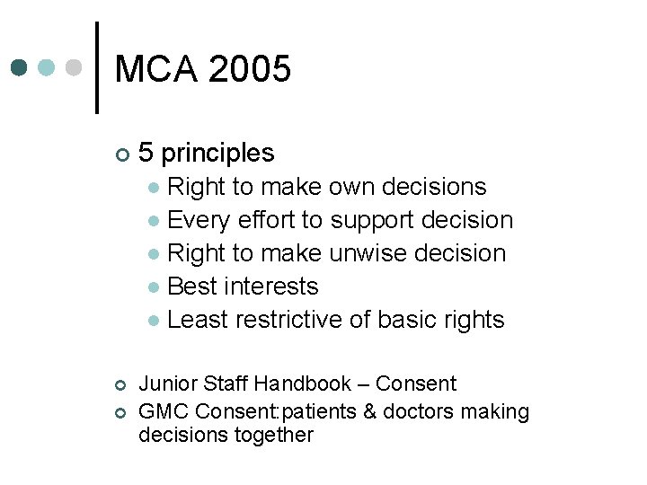 MCA 2005 ¢ 5 principles Right to make own decisions l Every effort to