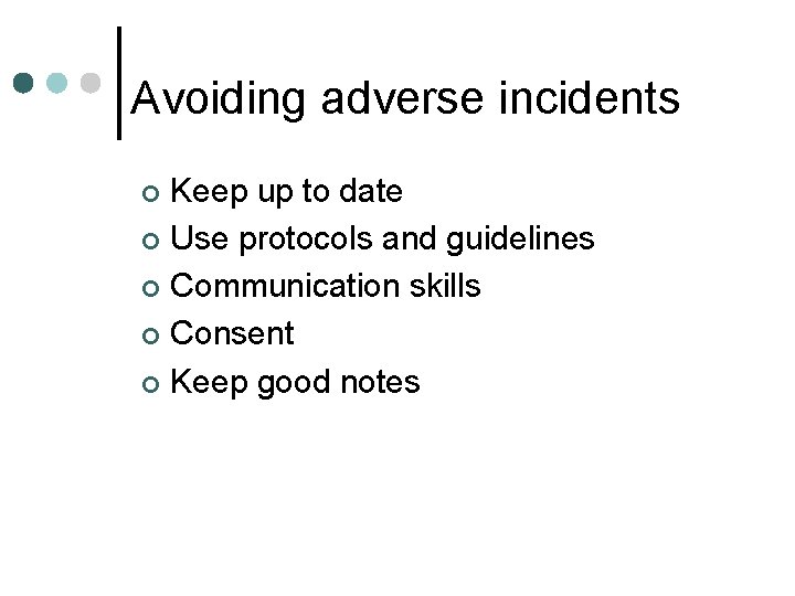 Avoiding adverse incidents Keep up to date ¢ Use protocols and guidelines ¢ Communication