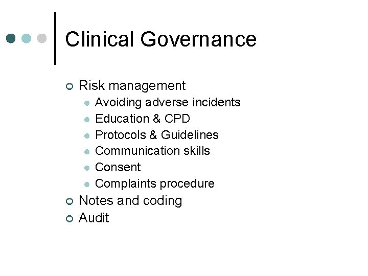 Clinical Governance ¢ Risk management l l l ¢ ¢ Avoiding adverse incidents Education