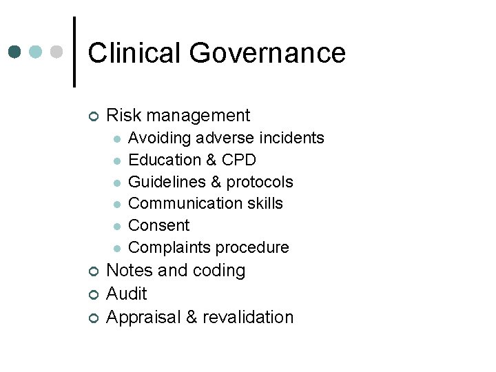 Clinical Governance ¢ Risk management l l l ¢ ¢ ¢ Avoiding adverse incidents