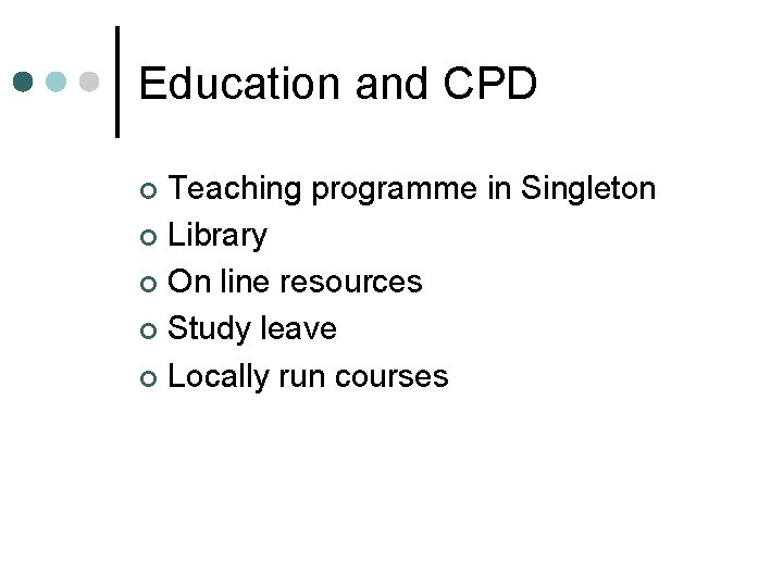 Education and CPD Teaching programme in Singleton ¢ Library ¢ On line resources ¢