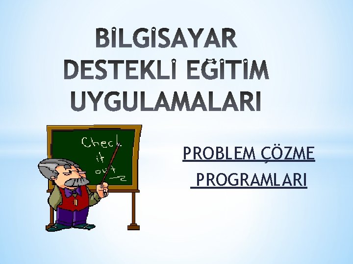 PROBLEM ÇÖZME PROGRAMLARI 
