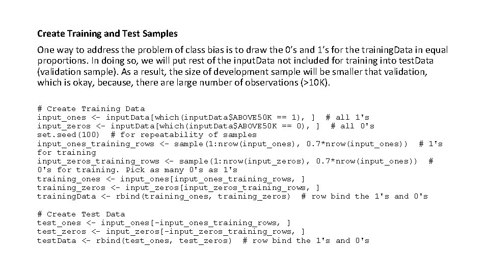 Create Training and Test Samples One way to address the problem of class bias Create Training and Test Samples One way to address the problem of class bias