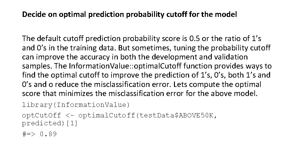Decide on optimal prediction probability cutoff for the model The default cutoff prediction probability Decide on optimal prediction probability cutoff for the model The default cutoff prediction probability