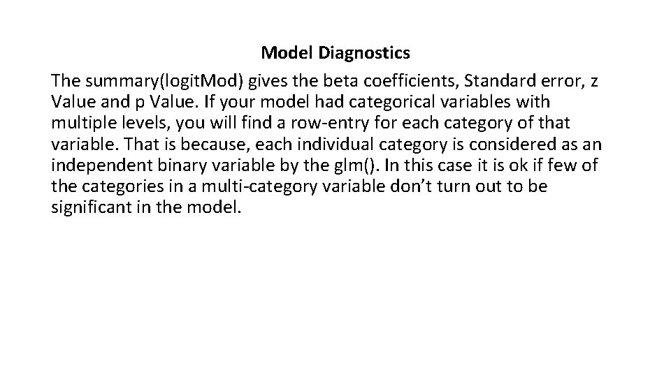 Model Diagnostics The summary(logit. Mod) gives the beta coefficients, Standard error, z Value and Model Diagnostics The summary(logit. Mod) gives the beta coefficients, Standard error, z Value and