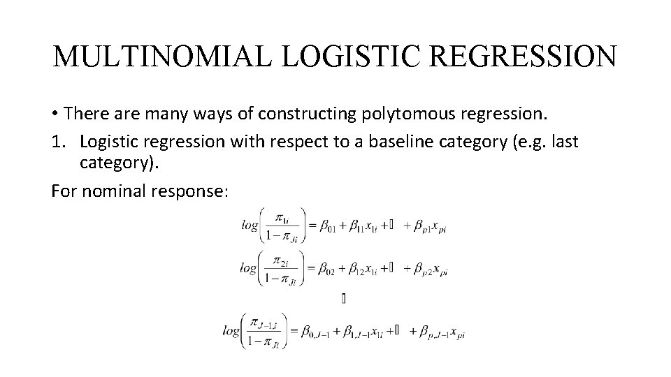 MULTINOMIAL LOGISTIC REGRESSION • There are many ways of constructing polytomous regression. 1. Logistic MULTINOMIAL LOGISTIC REGRESSION • There are many ways of constructing polytomous regression. 1. Logistic