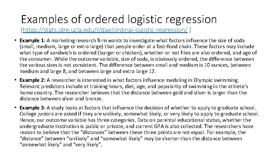 Examples of ordered logistic regression (https: //stats. idre. ucla. edu/r/dae/ordinal-logistic-regression/ ) • Example 1: Examples of ordered logistic regression (https: //stats. idre. ucla. edu/r/dae/ordinal-logistic-regression/ ) • Example 1: