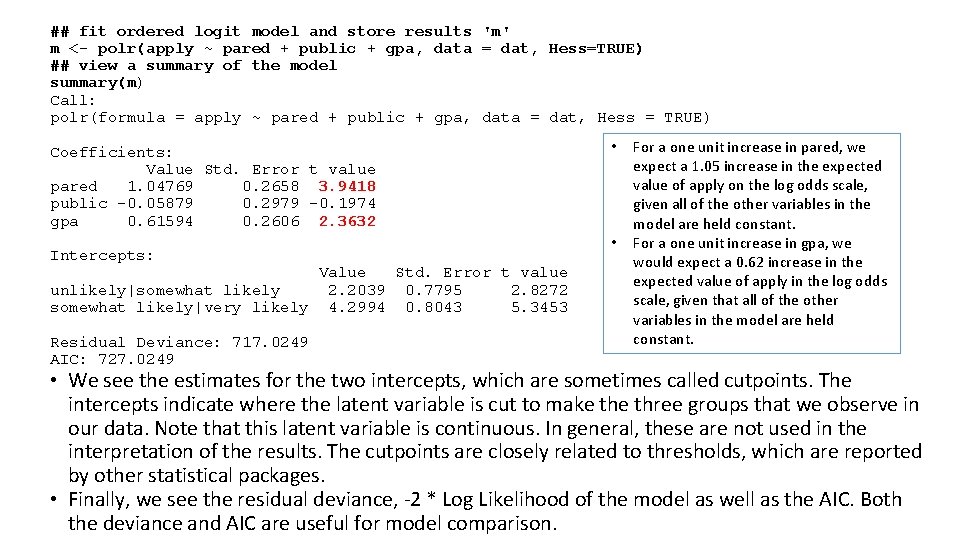## fit ordered logit model and store results 'm' m <- polr(apply ~ pared ## fit ordered logit model and store results 'm' m <- polr(apply ~ pared