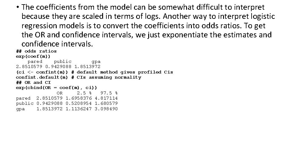 • The coefficients from the model can be somewhat difficult to interpret because • The coefficients from the model can be somewhat difficult to interpret because