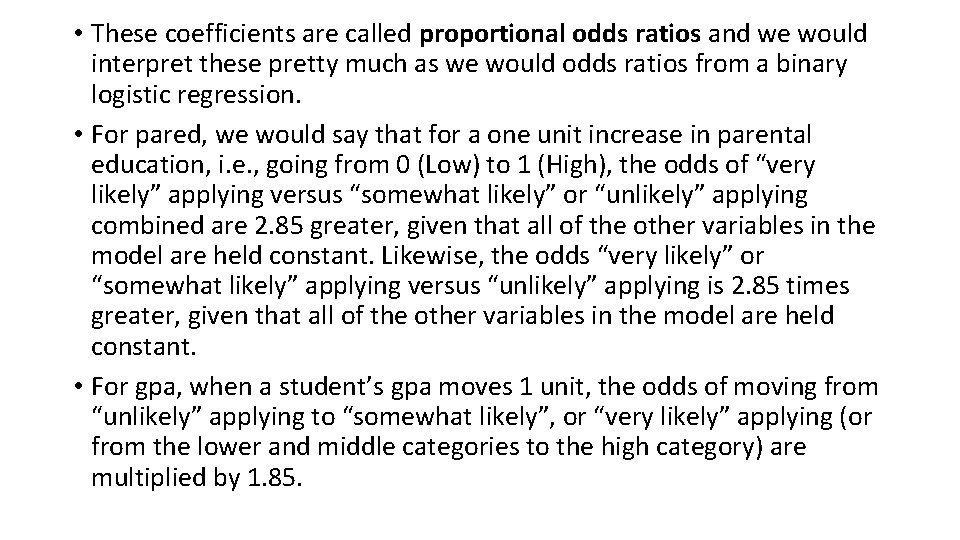 • These coefficients are called proportional odds ratios and we would interpret these • These coefficients are called proportional odds ratios and we would interpret these