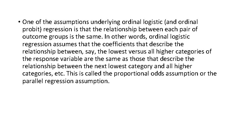 • One of the assumptions underlying ordinal logistic (and ordinal probit) regression is • One of the assumptions underlying ordinal logistic (and ordinal probit) regression is