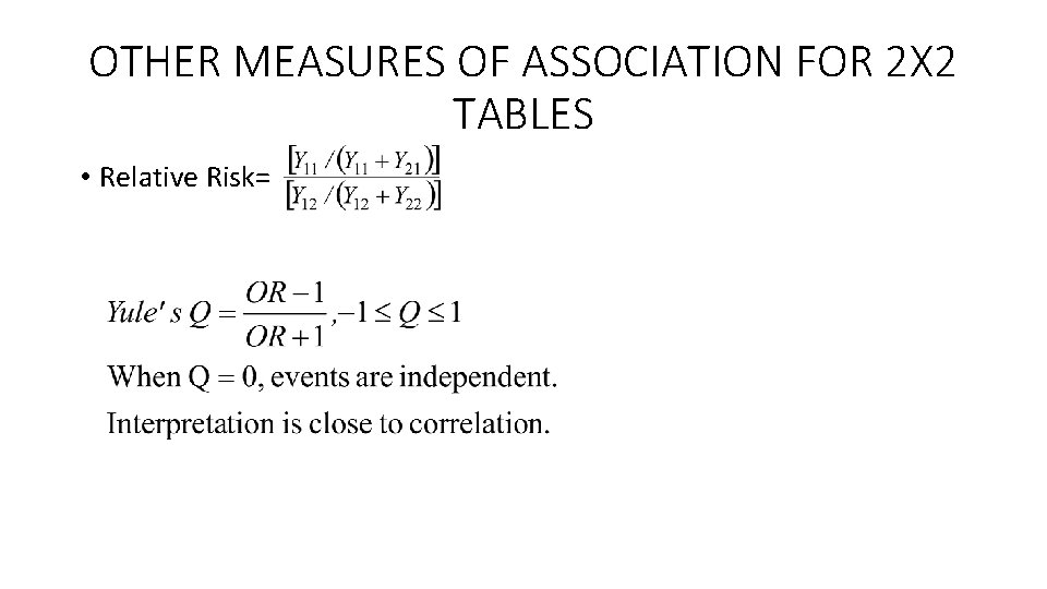 OTHER MEASURES OF ASSOCIATION FOR 2 X 2 TABLES • Relative Risk= OTHER MEASURES OF ASSOCIATION FOR 2 X 2 TABLES • Relative Risk=