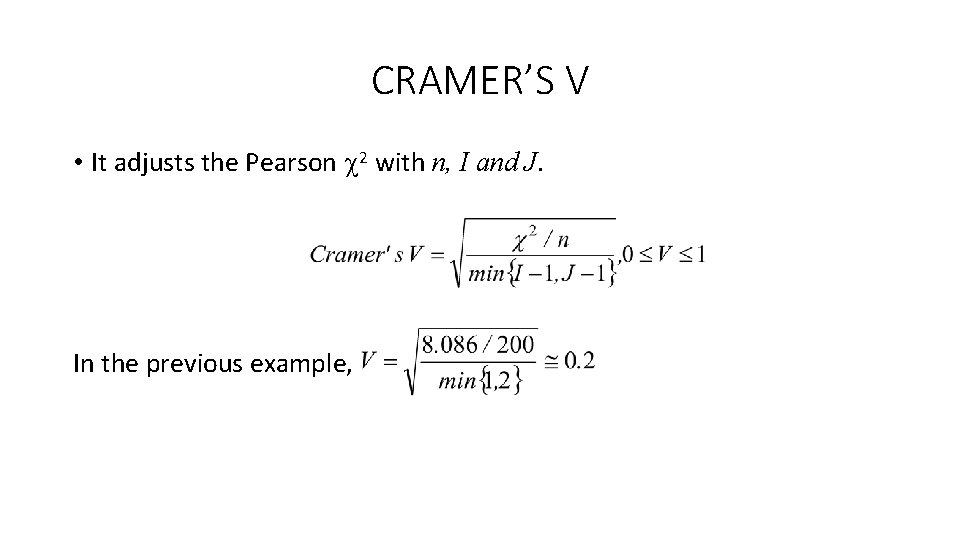 CRAMER’S V • It adjusts the Pearson 2 with n, I and J. In CRAMER’S V • It adjusts the Pearson 2 with n, I and J. In