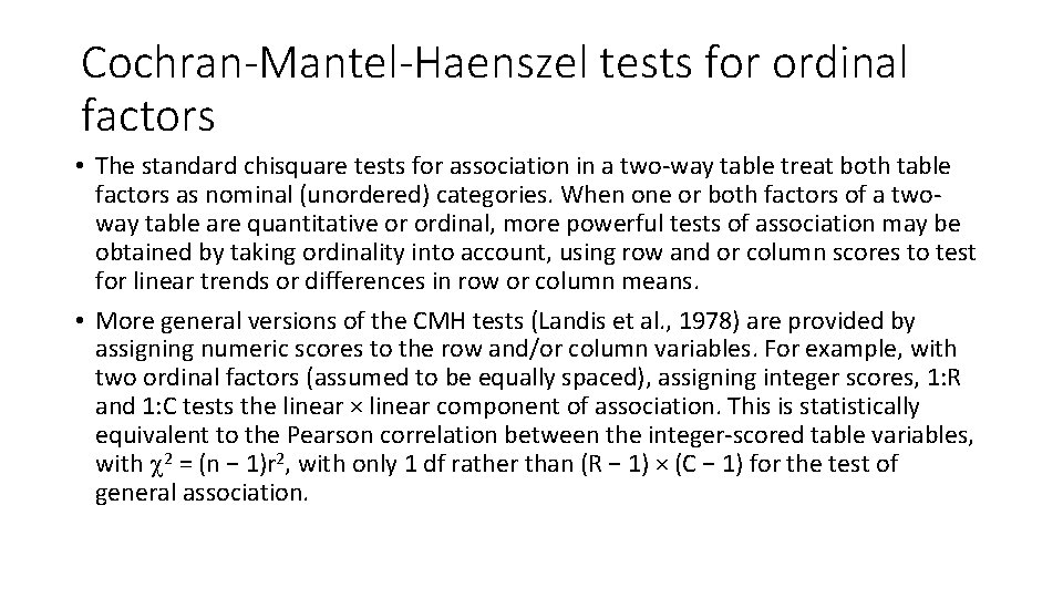 Cochran-Mantel-Haenszel tests for ordinal factors • The standard chisquare tests for association in a Cochran-Mantel-Haenszel tests for ordinal factors • The standard chisquare tests for association in a