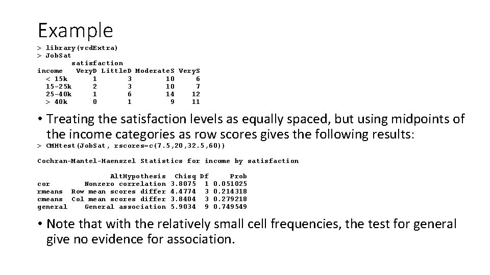 Example > library(vcd. Extra) > Job. Sat satisfaction income Very. D Little. D Moderate. Example > library(vcd. Extra) > Job. Sat satisfaction income Very. D Little. D Moderate.