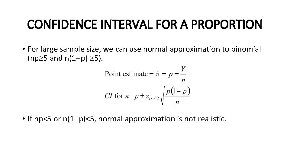 CONFIDENCE INTERVAL FOR A PROPORTION • For large sample size, we can use normal CONFIDENCE INTERVAL FOR A PROPORTION • For large sample size, we can use normal